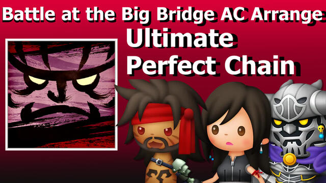 Theatrhythm Final Bar Line - Battle at the Big Bridge (All-Star Carnival ver.) Ultimate / Perfect Chain. This is simply a high difficulty chart in a Final Fantasy rhythm game done without missing a single note. Nothing more, nothing less.